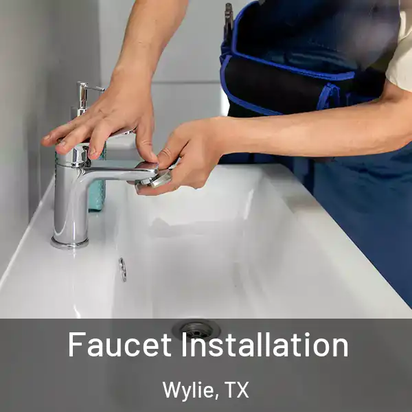  Faucet Installation Wylie, TX