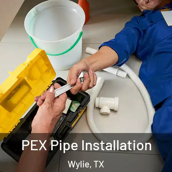  PEX Pipe Installation Wylie, TX