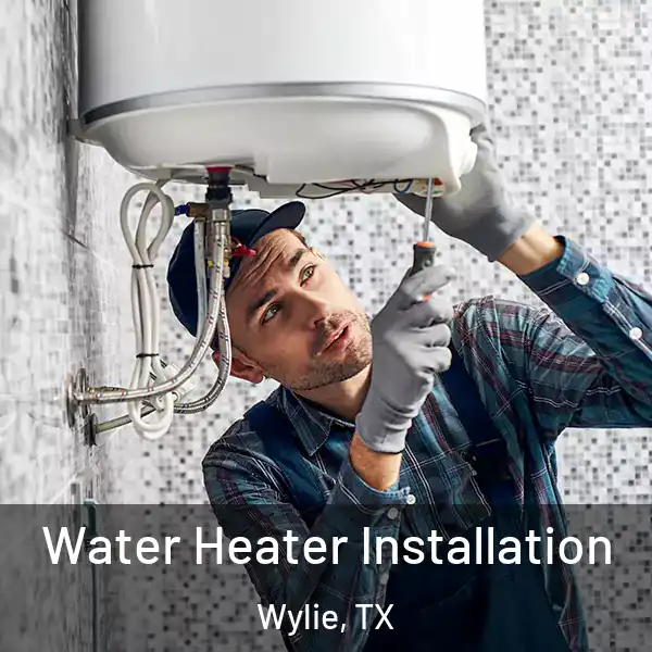  Water Heater Installation Wylie, TX